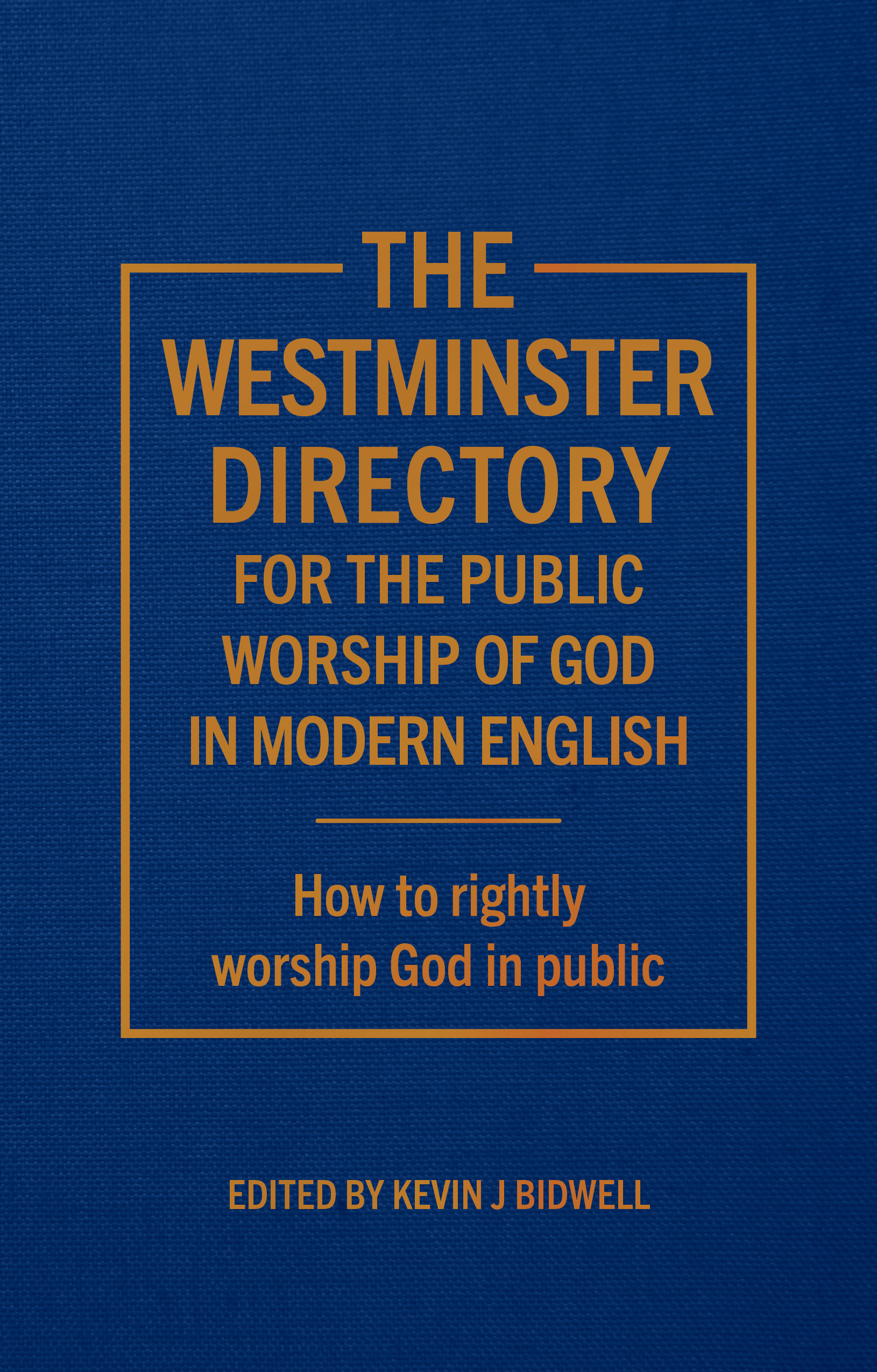 The Westminster Directory for the Public Worship of God in Modern English