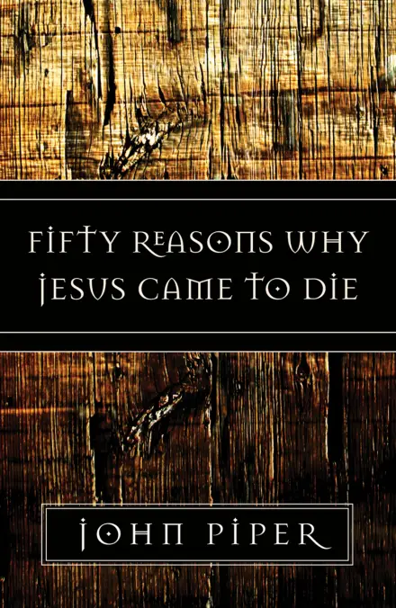 Fifty Reasons Why Jesus Came to Die