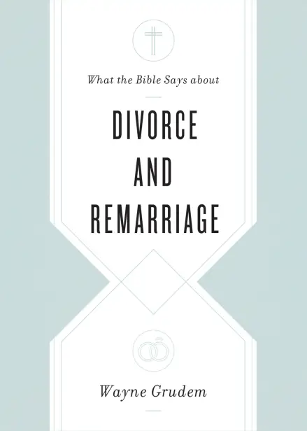 What the Bible Says about Divorce and Remarriage