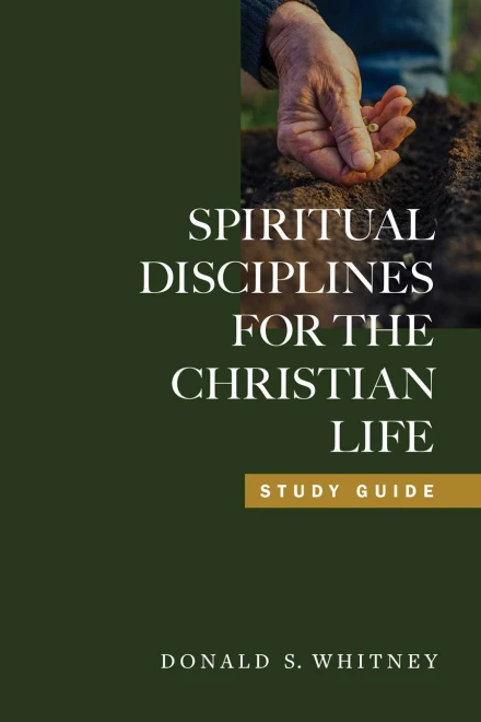 Spiritual Disciplines for the Christian Life Study Guide