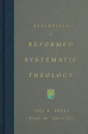 Essentials of Reformed Systematic Theology