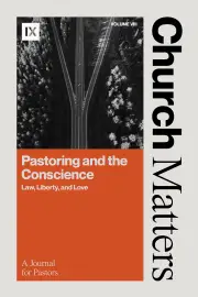 Church Matters Volume VIII: Pastoring and the Conscience