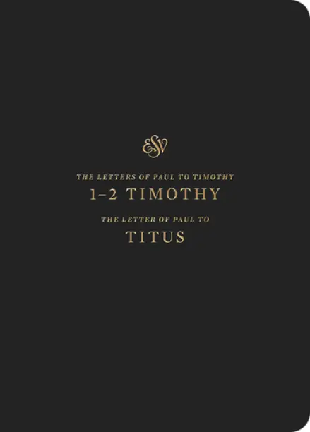 ESV Scripture Journal: 1-2 Timothy & Titus