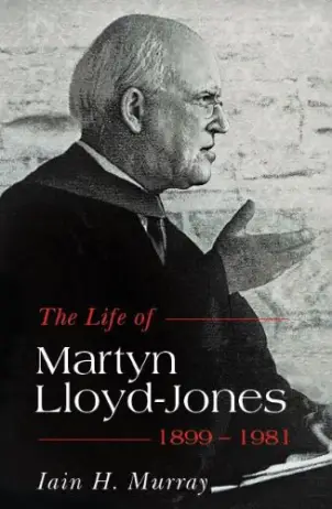 The Life of Martyn Lloyd-Jones