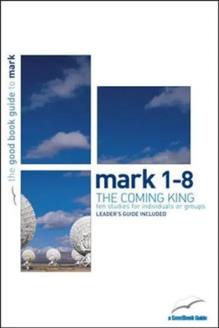 Mark 1-8 [Good Book Guide]