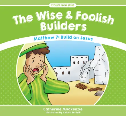 The Wise and Foolish Builders