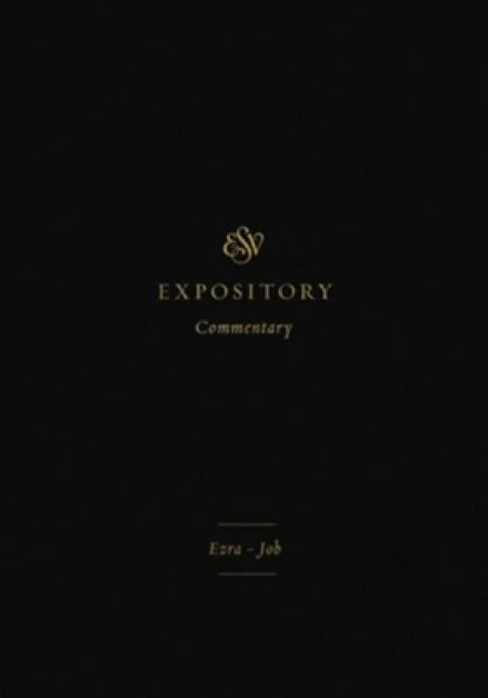ESV Expository Commentary: Ezra-Job