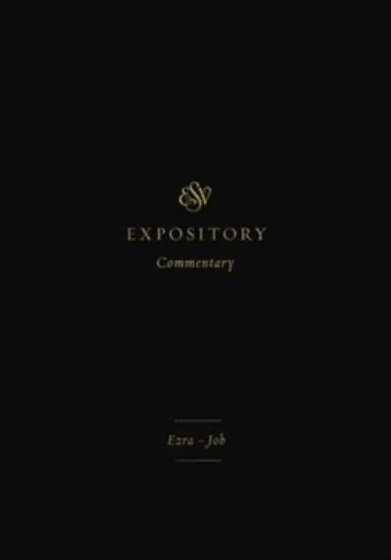 ESV Expository Commentary: Ezra-Job