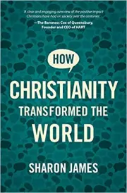 How Christianity Transformed the World