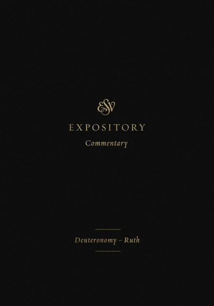 ESV Expository Commentary: Deuteronomy-Ruth