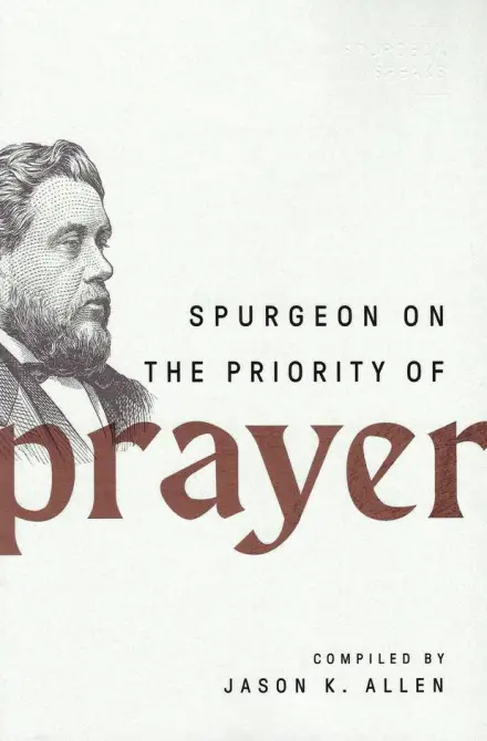 Spurgeon on the Priority of Prayer