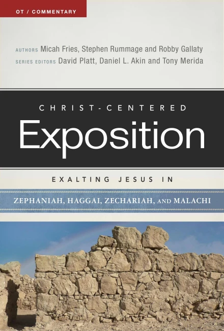 Exalting Jesus in Zephaniah, Haggai, Zechariah, Malachi