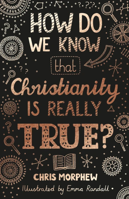 How Do We Know That Christianity Is Really True?