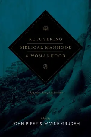 Recovering Biblical Manhood and Womanhood