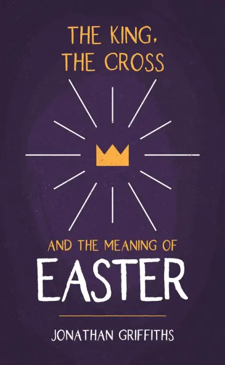 The King, the Cross, and the Meaning of Easter