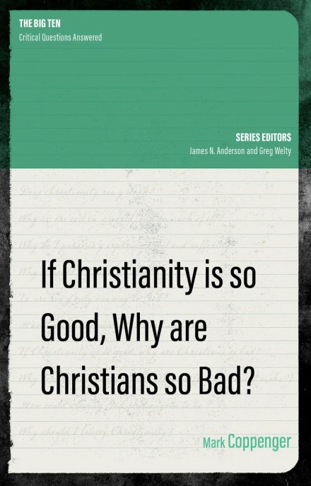 If Christianity is So Good, Why are Christians So Bad?