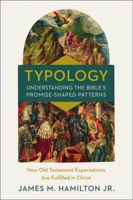 Typology: Understanding the Bible's Promise-Shaped Patterns
