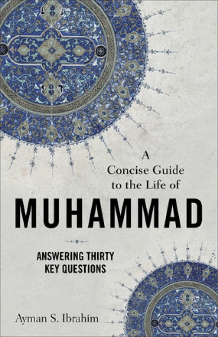 A Concise Guide to the Life of Muhammad