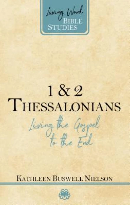 1 & 2 Thessalonians: Living the Gospel to the End