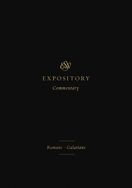 ESV Expository Commentary: Romans-Galatians