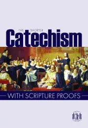 Shorter Catechism with Scripture Proofs