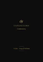 ESV Expository Commentary: Psalms-Song of Solomon
