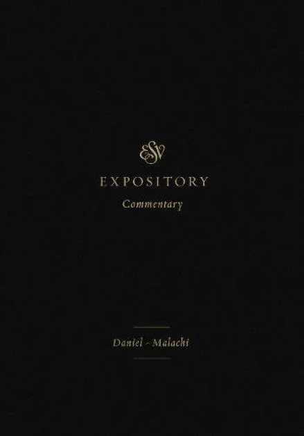 ESV Expository Commentary: Daniel–Malachi
