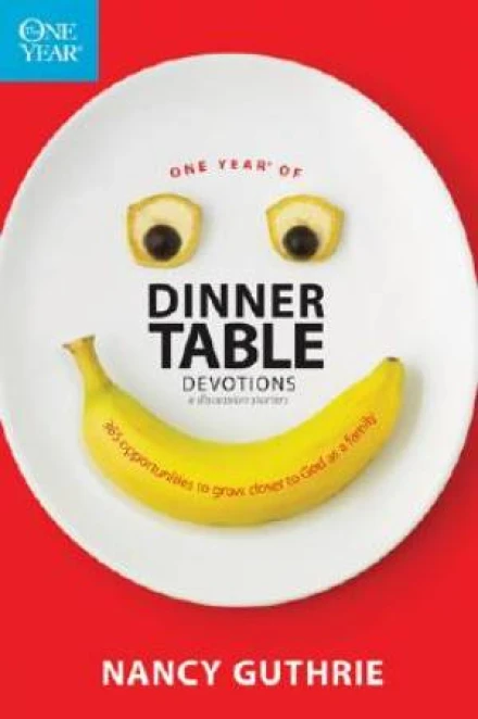 One Year of Dinner Table Devotions and Discussion Starters