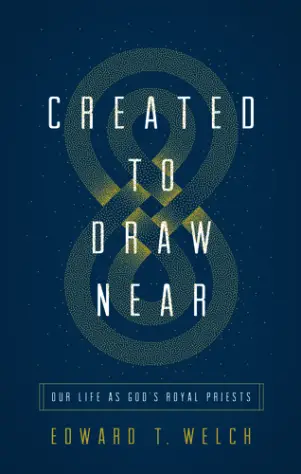 Created to Draw Near