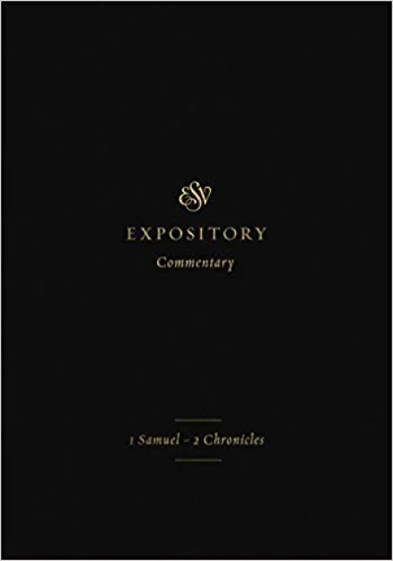 ESV Expository Commentary: 1 Samuel–2 Chronicles