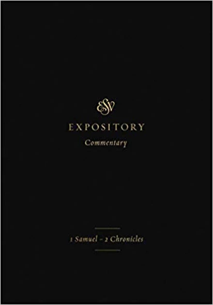 ESV Expository Commentary: 1 Samuel-2 Chronicles