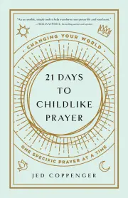 21 Days to Childlike Prayer