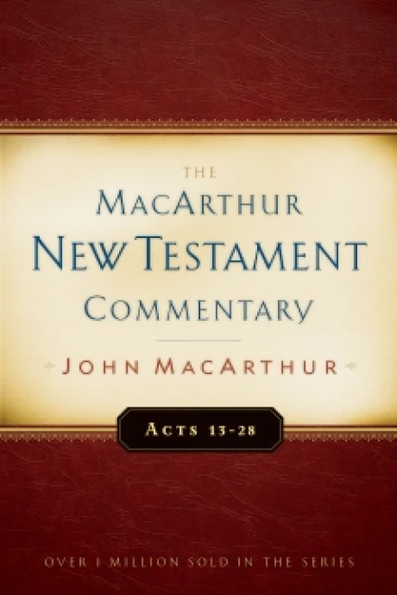 The MacArthur New Testament Commentary Acts 13-28