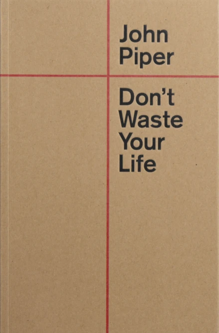 Don't Waste Your Life (Second Edition)