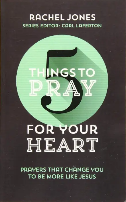 5 Things to Pray for Your Heart