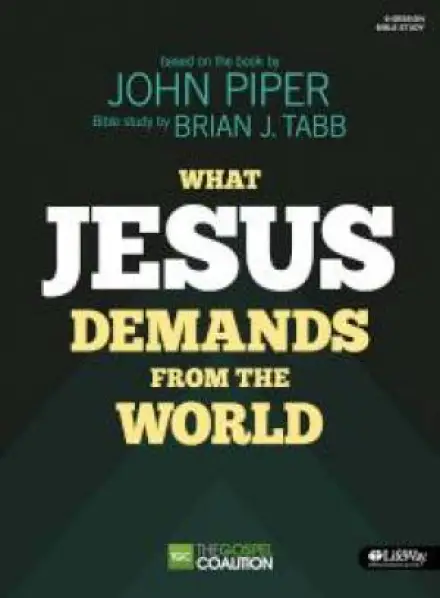 What Jesus Demands from the World (Bible Study Book)