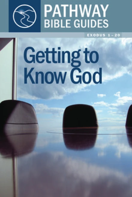 Getting to Know God (Exodus 1-20)