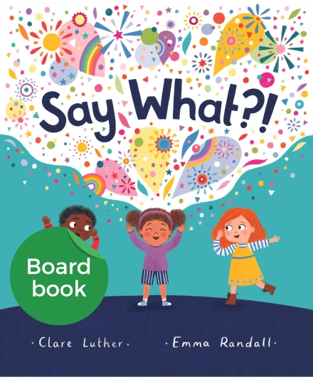 Say What?! Board book