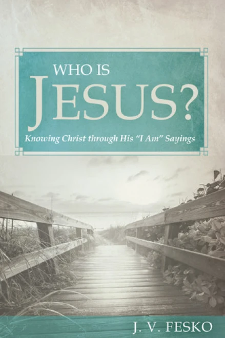 Who Is Jesus? Knowing Christ through His 