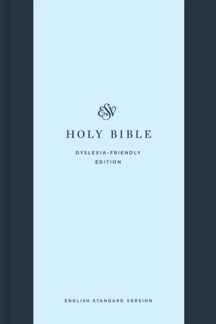 ESV Holy Bible: Dyslexia-Friendly Edition