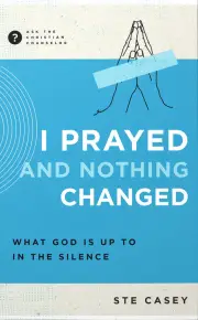 I Prayed and Nothing Changed