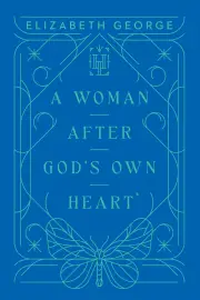 A Woman After God’s Own Heart