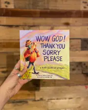 Wow God, Thank You, Sorry, Please