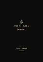 ESV Expository Commentary: Genesis–Numbers