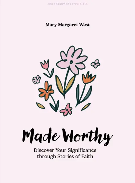 Made Worthy (Teen Girls' Bible Study)