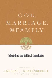 God, Marriage, and Family (Second Edition)