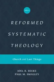 Reformed Systematic Theology: Volume 4